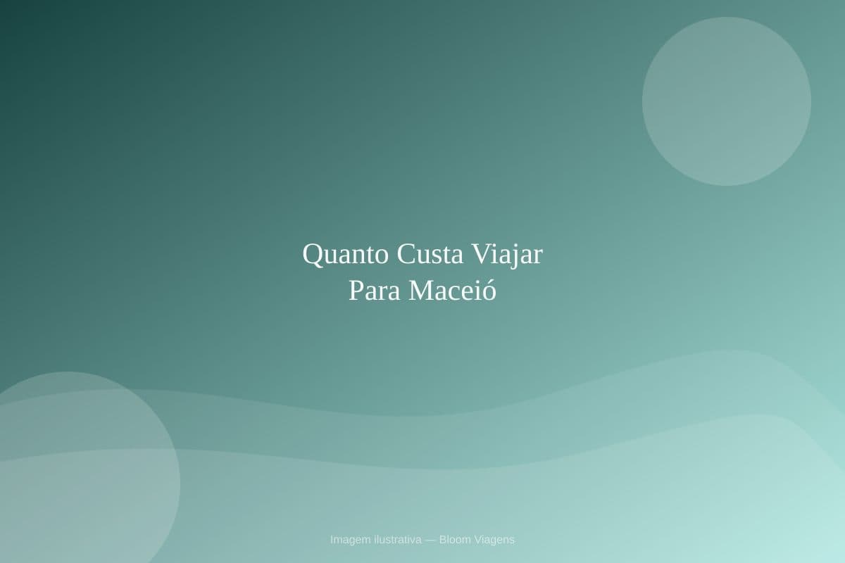 Quanto custa viajar para Maceió? Guia de orçamento